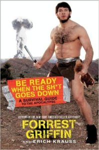 be ready when the shit goes down forrest griffin erich krauss