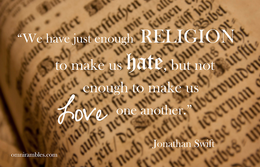 Picture quote from Jonathan Swift: "We have just enough religion to make us hate, but not enough to make us love one another."