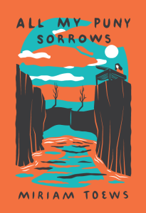 all my puny sorrows miriam toews mcsweeney's 2014